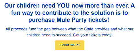 Our children need YOU now more than ever. A fun way to contribute to the solution is to purchase Mule Party tickets!